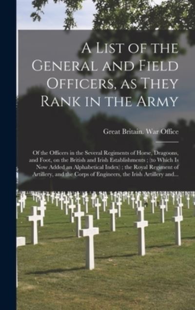 Cover for Great Britain War Office · A List of the General and Field Officers, as They Rank in the Army (Hardcover Book) (2021)