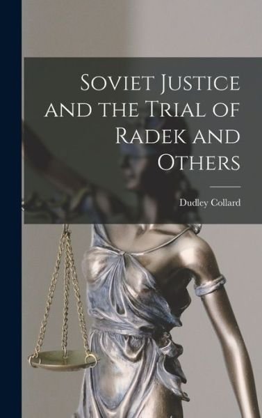 Cover for Dudley 1907- Collard · Soviet Justice and the Trial of Radek and Others (Hardcover Book) (2021)