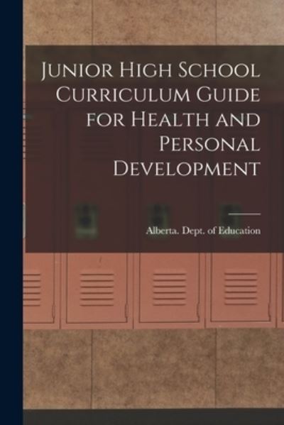 Cover for Alberta Dept of Education · Junior High School Curriculum Guide for Health and Personal Development (Paperback Book) (2021)