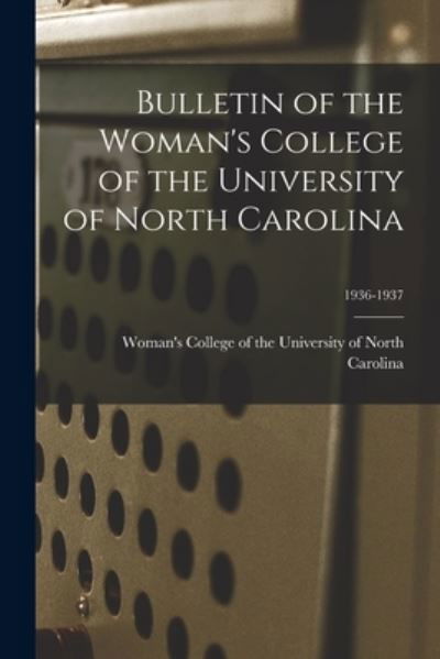 Cover for Woman's College of the University of · Bulletin of the Woman's College of the University of North Carolina; 1936-1937 (Pocketbok) (2021)