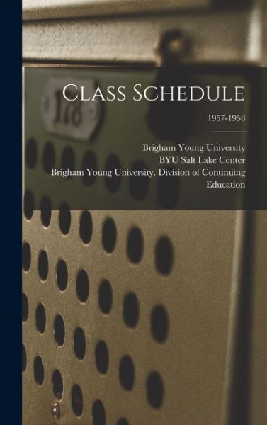 Cover for Brigham Young University · Class Schedule; 1957-1958 (Hardcover Book) (2021)