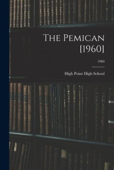 Cover for N High Point High School (High Point · The Pemican [1960]; 1960 (Pocketbok) (2021)
