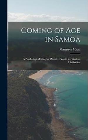 Cover for Margaret Mead · Coming of Age in Samoa; a Psychological Study of Primitive Youth for Western Civilisation (Bok) (2022)