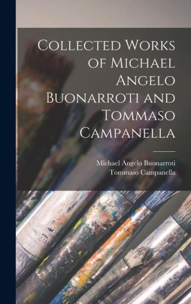 Cover for Michael Angelo Buonarroti · Collected Works of Michael Angelo Buonarroti and Tommaso Campanella (Book) (2022)