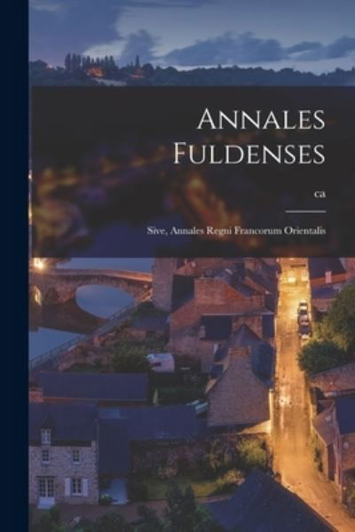 Annales Fuldenses - Ca 770-840 Einhard - Kirjat - Creative Media Partners, LLC - 9781016597517 - torstai 27. lokakuuta 2022