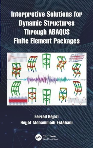 Cover for Hejazi, Farzad (University of Sheffield, United Kingdom) · Interpretive Solutions for Dynamic Structures Through ABAQUS Finite Element Packages (Hardcover Book) (2021)