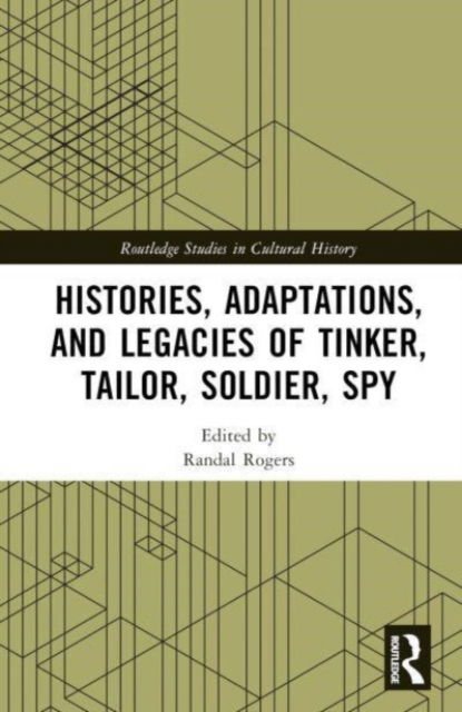 Histories, Adaptations, and Legacies of Tinker, Tailor, Soldier, Spy - Routledge Studies in Cultural History -  - Books - Taylor & Francis Ltd - 9781032171517 - May 31, 2023