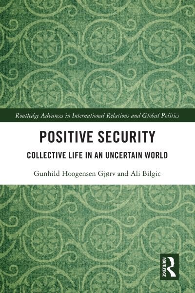 Cover for Gjørv, Gunhild Hoogensen (The Arctic University of Norway) · Positive Security: Collective Life in an Uncertain World - Routledge Advances in International Relations and Global Politics (Taschenbuch) (2024)