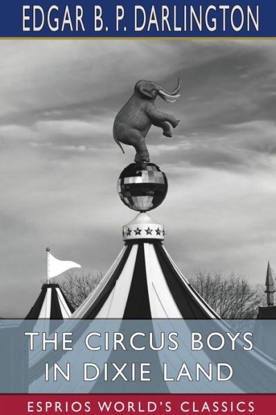 Cover for Edgar B P Darlington · The Circus Boys in Dixie Land (Paperback Book) (2024)