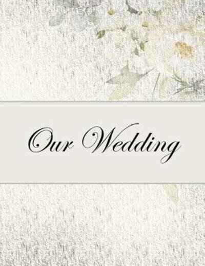 Cover for Lsgw · Our Wedding Everything you need to help you plan the perfect wedding, paperback, matte cover, B&amp;W interior, silver with flowers (Paperback Bog) (2019)