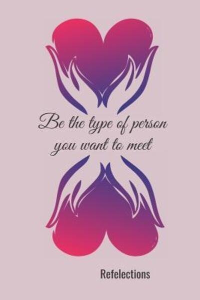 Cover for Hidden Valley Press · Be the type of person you want to meet (Paperback Bog) (2019)