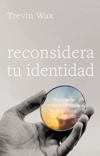 Cover for Trevin Wax · Reconsidera Tu Identidad (Book) (2021)