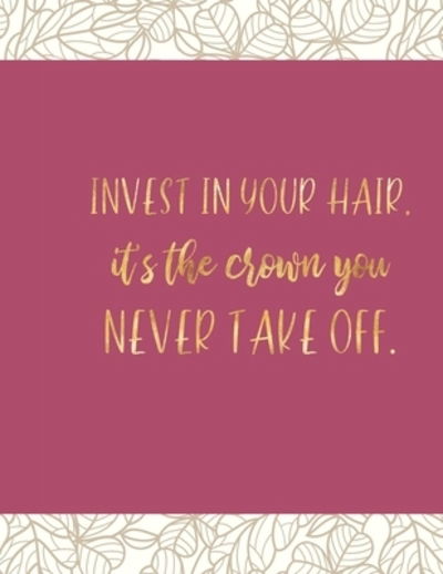 Cover for Casa Vera Beauty Journals · Invest in your hair, it's the crown you never take off (Pocketbok) (2019)