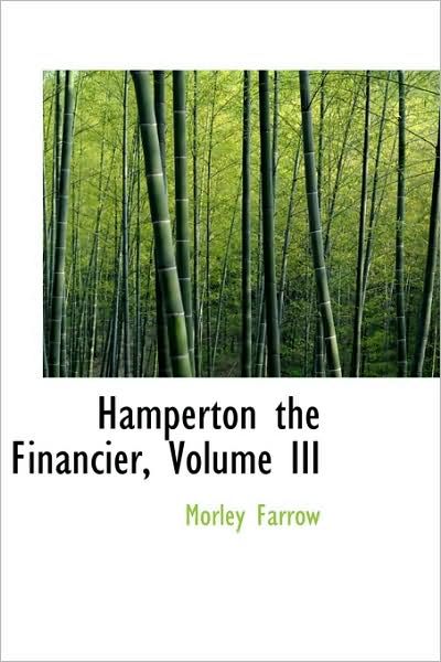 Cover for Morley Farrow · Hamperton the Financier, Volume III (Hardcover Book) (2009)