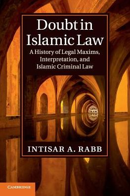 Cover for Rabb, Intisar A. (Harvard Law School, Massachusetts) · Doubt in Islamic Law: A History of Legal Maxims, Interpretation, and Islamic Criminal Law - Cambridge Studies in Islamic Civilization (Paperback Book) (2017)