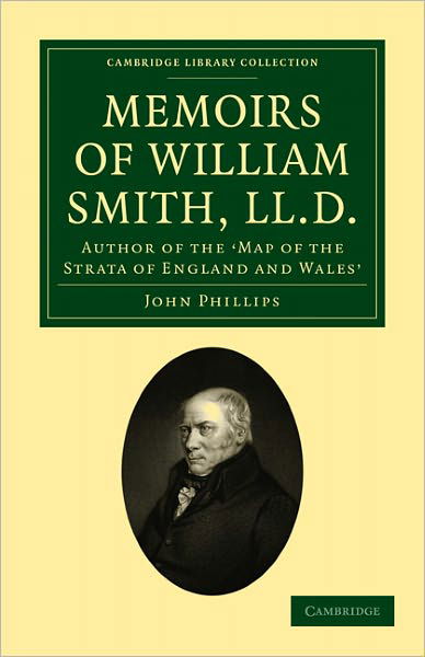 Cover for John Phillips · Memoirs of William Smith, LL.D., Author of the 'Map of the Strata of England and Wales': By his Nephew and Pupil - Cambridge Library Collection - Earth Science (Paperback Book) (2011)