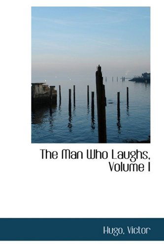 Cover for Hugo Victor · The Man Who Laughs, Volume I (Paperback Book) (2009)