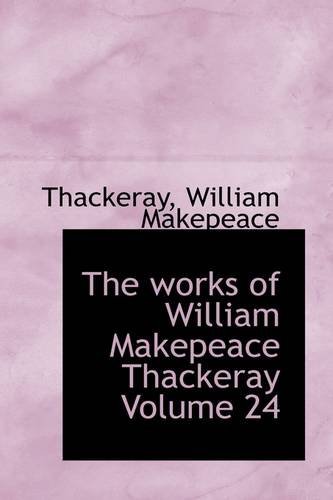 Cover for Thackeray William Makepeace · The Works of William Makepeace Thackeray Volume 24 (Paperback Book) (2009)