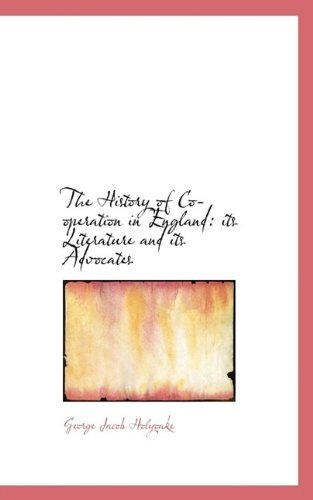 Cover for George Jacob Holyoake · The History of Co-Operation in England: Its Literature and Its Advocates (Taschenbuch) (2009)