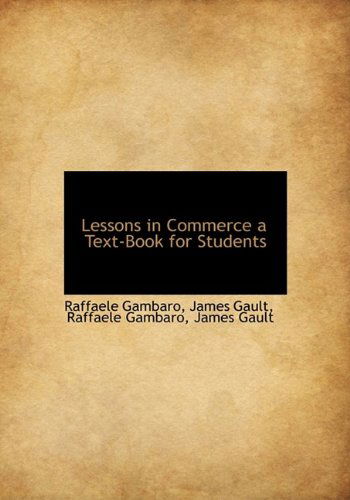 Cover for Raffaele Gambaro · Lessons in Commerce a Text-Book for Students (Hardcover Book) (2009)