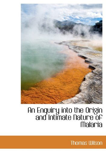 Cover for Thomas Wilson · An Enquiry into the Origin and Intimate Nature of Malaria (Hardcover Book) (2009)