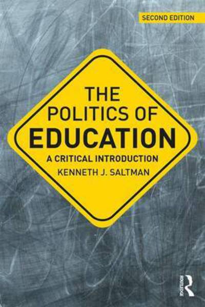 Cover for Kenneth J. Saltman · The Politics of Education: A Critical Introduction - Critical Introductions in Education (Paperback Book) (2018)