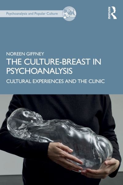 Cover for Noreen Giffney · The Culture-Breast in Psychoanalysis: Cultural Experiences and the Clinic - The Psychoanalysis and Popular Culture Series (Pocketbok) (2021)