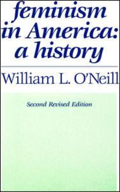 Cover for William L. O'Neill · Feminism in America: A History (Hardcover Book) (2017)