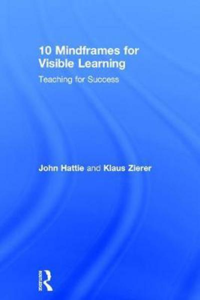 Cover for Hattie, John (University of Melbourne) · 10 Mindframes for Visible Learning: Teaching for Success (Hardcover Book) (2017)