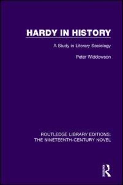 Cover for Peter Widdowson · Hardy in History: A Study in Literary Sociology - Routledge Library Editions: The Nineteenth-Century Novel (Hardcover Book) (2016)