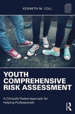 Cover for Coll, Kenneth M. (University of Nevada, Reno, USA) · Youth Comprehensive Risk Assessment: A Clinically Tested Approach for Helping Professionals (Paperback Book) (2017)