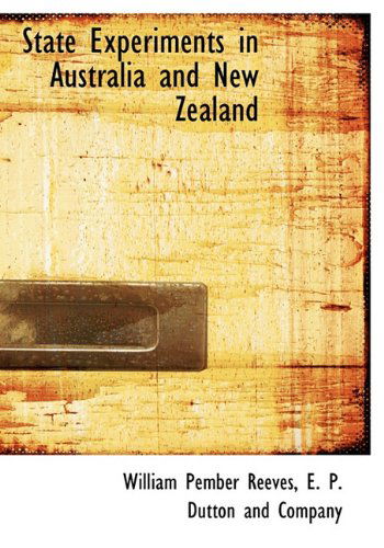 Cover for William Pember Reeves · State Experiments in Australia and New Zealand (Hardcover Book) (2010)