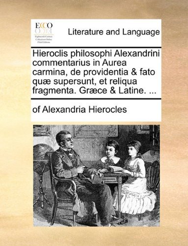 Cover for Of Alexandria Hierocles · Hieroclis Philosophi Alexandrini Commentarius in Aurea Carmina, De Providentia &amp; Fato Quæ Supersunt, et Reliqua Fragmenta. Græce &amp; Latine. ... (Paperback Book) [Latin edition] (2010)