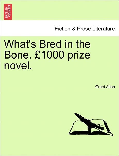 Cover for Grant Allen · What's Bred in the Bone. 1000 Prize Novel. (Paperback Book) (2011)