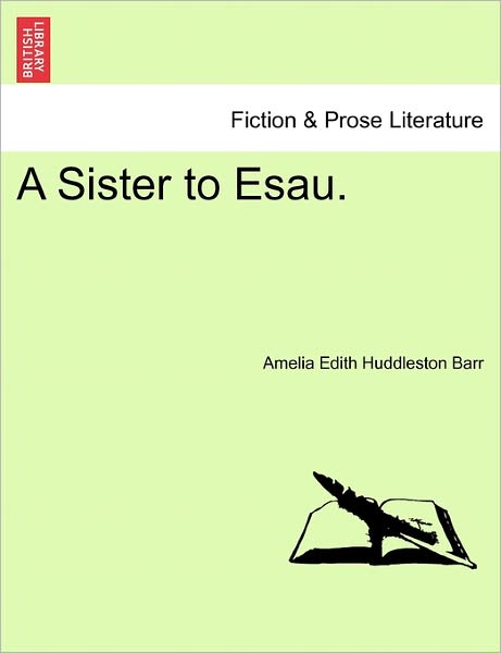 Cover for Amelia Edith Huddleston Barr · A Sister to Esau. (Paperback Book) (2011)