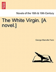 Cover for George Manville Fenn · The White Virgin. [a Novel.] (Paperback Book) (2011)