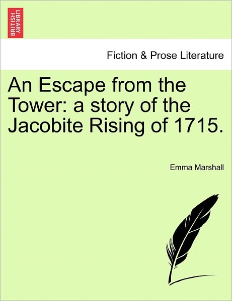 Cover for Emma Marshall · An Escape from the Tower: a Story of the Jacobite Rising of 1715. (Paperback Book) (2011)