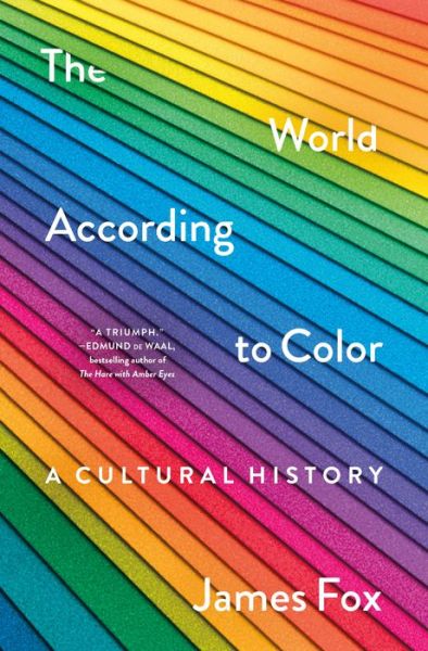 Cover for James Fox · The World According to Color: A Cultural History (Gebundenes Buch) (2022)