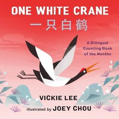 Cover for Vickie Lee · One White Crane: A Bilingual Counting Book of the Months (Board book) (2023)