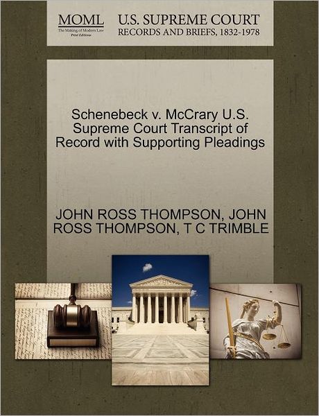 Schenebeck V. Mccrary U.s. Supreme Court Transcript of Record with Supporting Pleadings - John Ross Thompson - Books - Gale Ecco, U.S. Supreme Court Records - 9781270276517 - October 27, 2011