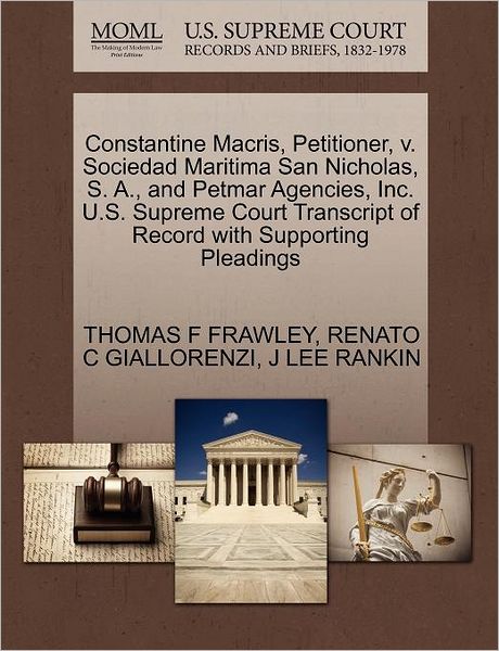 Cover for Thomas F Frawley · Constantine Macris, Petitioner, V. Sociedad Maritima San Nicholas, S. A., and Petmar Agencies, Inc. U.s. Supreme Court Transcript of Record with Suppo (Paperback Book) (2011)
