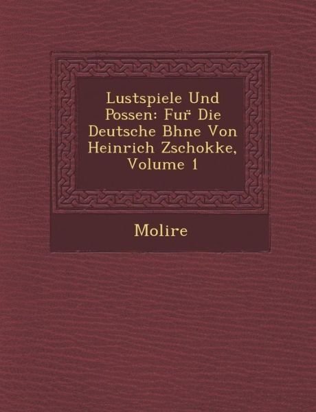 Cover for Molire · Lustspiele Und Possen: Fur Die Deutsche B Hne Von Heinrich Zschokke, Volume 1 (Paperback Book) (2012)