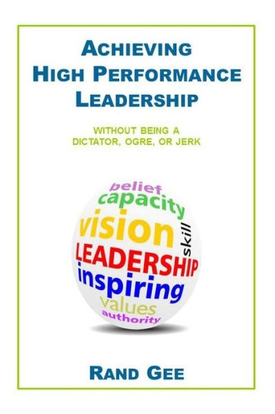 Cover for Rand Gee · Achieving High Performance Leadership (Paperback Book) (2013)