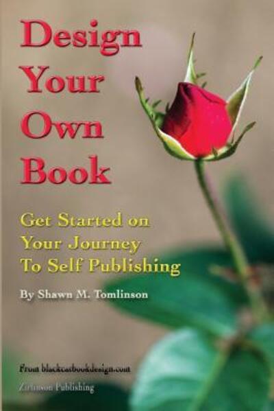Cover for Shawn M. Tomlinson · Design Your Own Book: Get Started on Your Journey to Self-Publishing (B&amp;W) (Paperback Book) (2016)