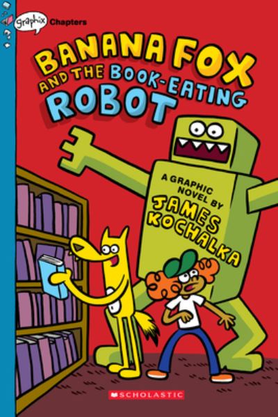 Cover for James Kochalka · Banana Fox and the Book-Eating Robot: A Graphix Chapters Book (Banana Fox #2) - Banana Fox (Pocketbok) (2021)