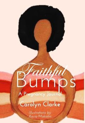 Cover for Carolyn Clarke · Faithful Bumps A Pregnancy Journal (Hardcover Book) (2020)