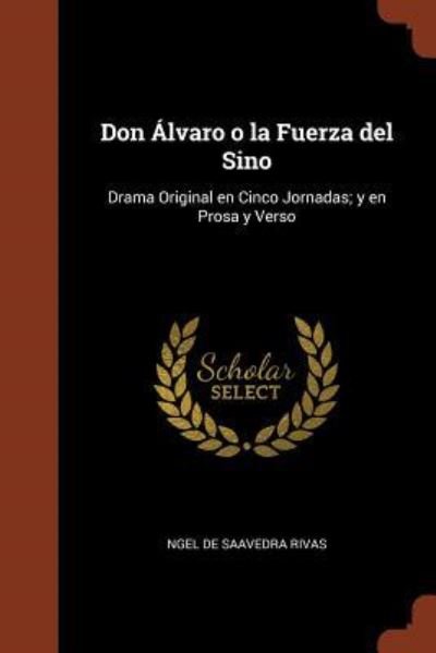 Cover for Ngel De Saavedra Rivas · Don lvaro o la Fuerza del Sino (Paperback Bog) (2017)