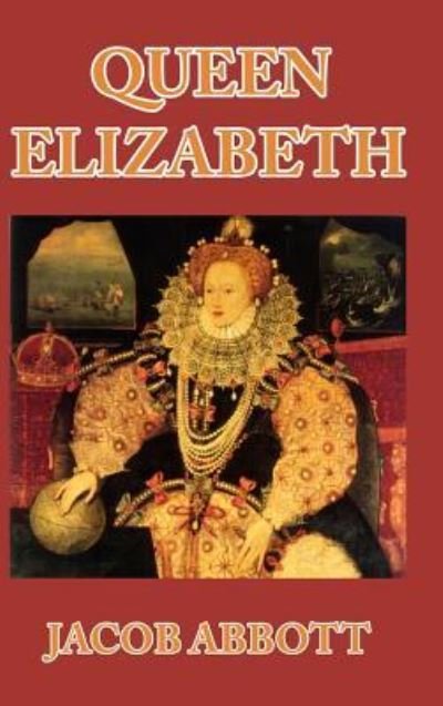 Cover for Jacob Abbott · Queen Elizabeth (Gebundenes Buch) (2024)