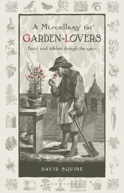 A Miscellany for Garden-Lovers: Facts and folklore through the ages - Wise Words - David Squire - Books - Bloomsbury Publishing PLC - 9781399427517 - June 30, 2025