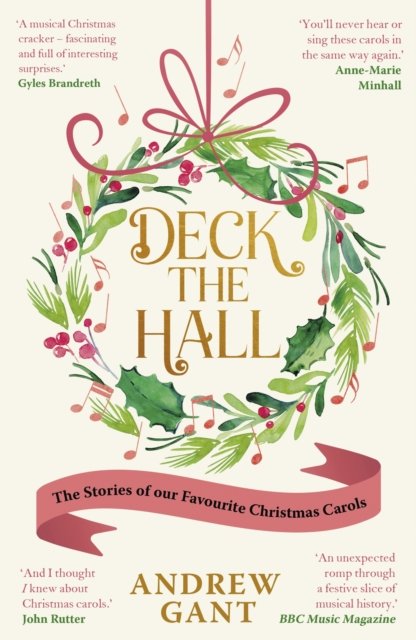 Cover for Andrew Gant · Deck the Hall: The Stories of our Favourite Christmas Carols (Paperback Bog) (2024)